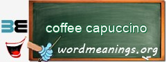 WordMeaning blackboard for coffee capuccino